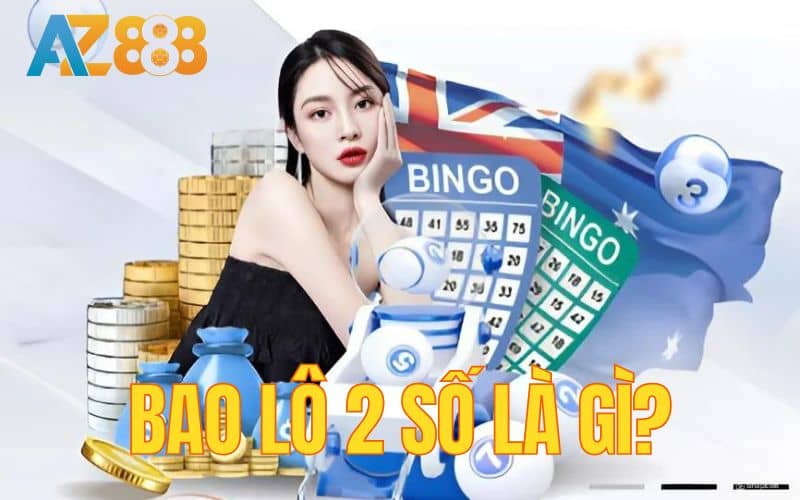 Bao lô 2 số tại AZ888 được nhiều lô thủ yêu thích